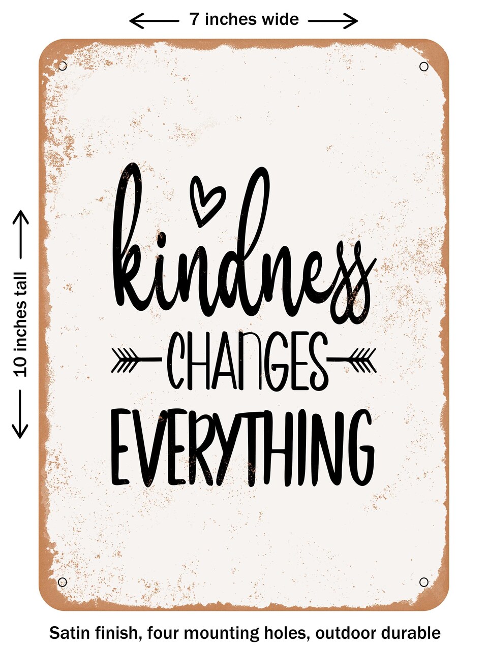 DECORATIVE METAL SIGN - Kindness Changes Everything - 2 - Vintage Rusty Look